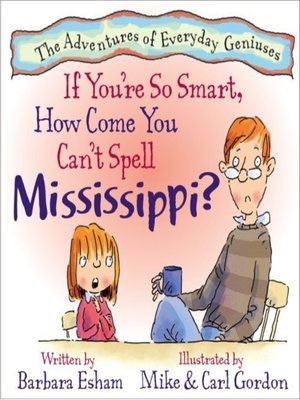 cover image of If You're So Smart, How Come You Can't Spell Mississippi?